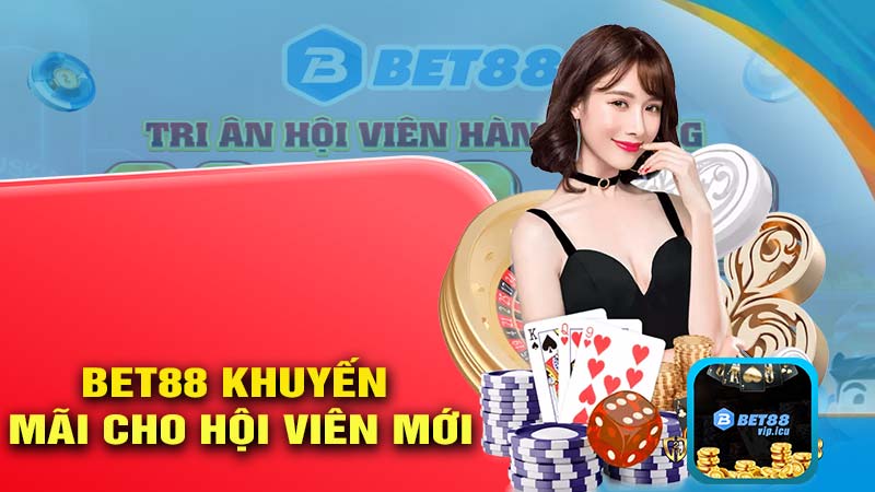 BET88 KHUYẾN MÃI Cho Hội Viên Mới