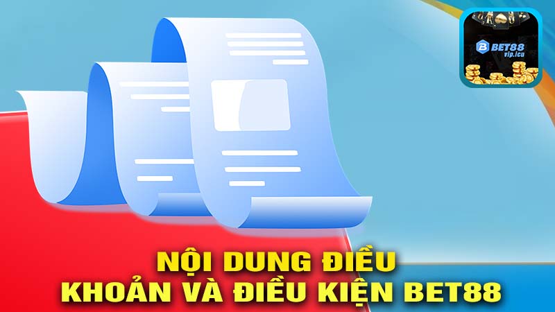 Nội dung Điều khoản và Điều kiện Bet88