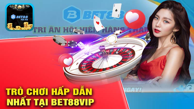 Giới thiệu về nhứng trò chơi hấp dẫn nhất tại BET88VIP