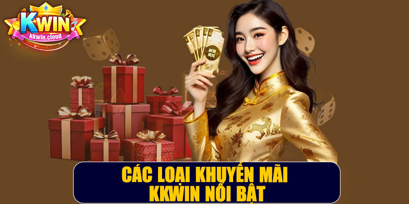 Các Loại Khuyến Mãi Kkwin Nổi Bật