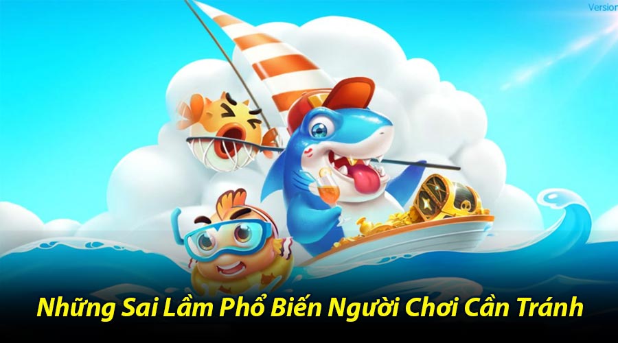 Những Sai Lầm Phổ Biến Người Chơi Cần Tránh